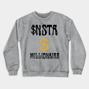 Insta Millionarie Crewneck Sweatshirt